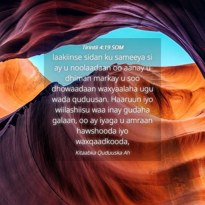 Picture 04 - Tirintii 4:19 SOM - laakiinse sidan ku sameeya si ay u noolaadaan oo - Bible Verse Picture