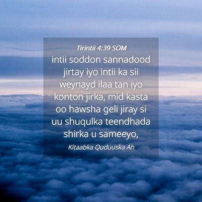 Picture 04 - Tirintii 4:39 SOM - intii soddon sannadood jirtay iyo intii ka sii - Bible Verse Picture