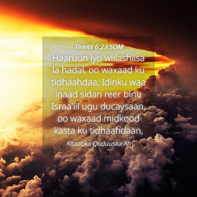 Picture 04 - Tirintii 6:23 SOM - Haaruun iyo wiilashiisa la hadal, oo waxaad ku - Bible Verse Picture