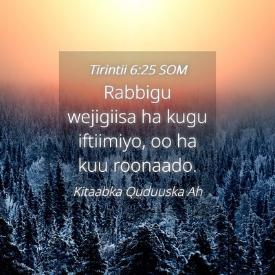 Picture 04 - Tirintii 6:25 SOM - Rabbigu wejigiisa ha kugu iftiimiyo, oo ha kuu - Bible Verse Picture