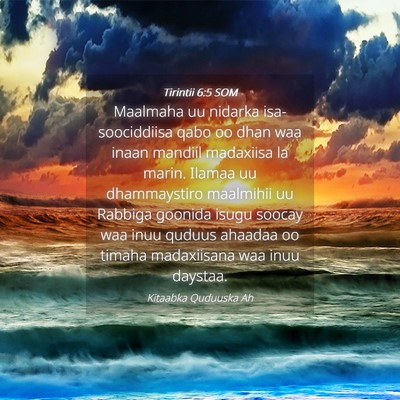 Picture 04 - Tirintii 6:5 SOM - Maalmaha uu nidarka isa-soociddiisa qabo oo dhan - Bible Verse Picture