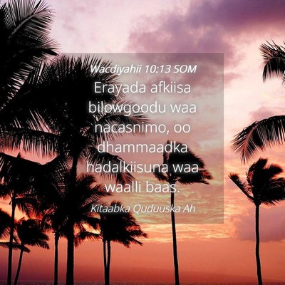 Picture 04 - Wacdiyahii 10:13 SOM - Erayada afkiisa bilowgoodu waa nacasnimo, oo - Bible Verse Picture