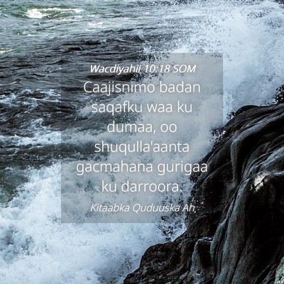 Picture 04 - Wacdiyahii 10:18 SOM - Caajisnimo badan saqafku waa ku dumaa, oo - Bible Verse Picture