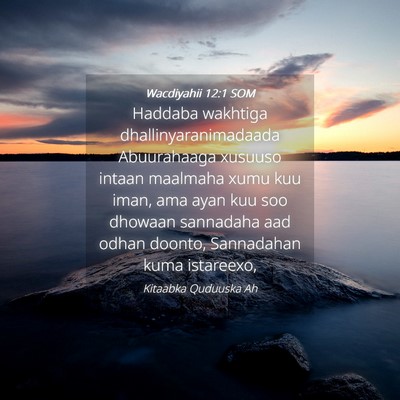 Picture 04 - Wacdiyahii 12:1 SOM - Haddaba wakhtiga dhallinyaranimadaada Abuurahaaga - Bible Verse Picture