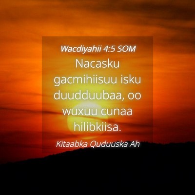 Picture 04 - Wacdiyahii 4:5 SOM - Nacasku gacmihiisuu isku duudduubaa, oo wuxuu - Bible Verse Picture