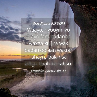 Picture 04 - Wacdiyahii 5:7 SOM - Waayo, riyooyin iyo erayo fara badanba waxaa ku - Bible Verse Picture