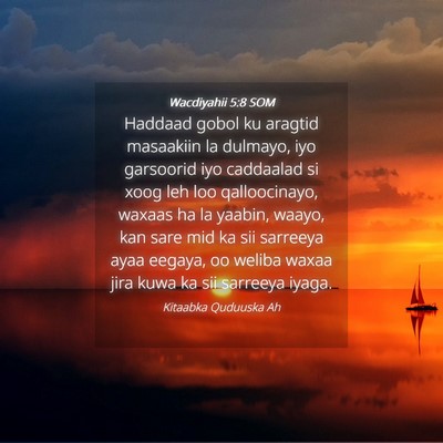 Picture 04 - Wacdiyahii 5:8 SOM - Haddaad gobol ku aragtid masaakiin la dulmayo, - Bible Verse Picture