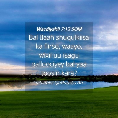 Picture 04 - Wacdiyahii 7:13 SOM - Bal Ilaah shuqulkiisa ka fiirso, waayo, wixii uu - Bible Verse Picture