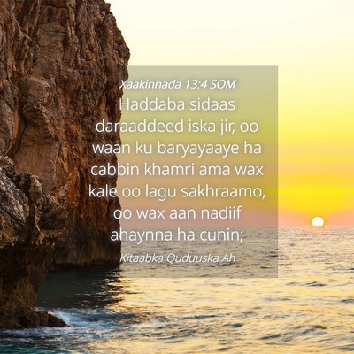 Picture 04 - Xaakinnada 13:4 SOM - Haddaba sidaas daraaddeed iska jir, oo waan ku - Bible Verse Picture