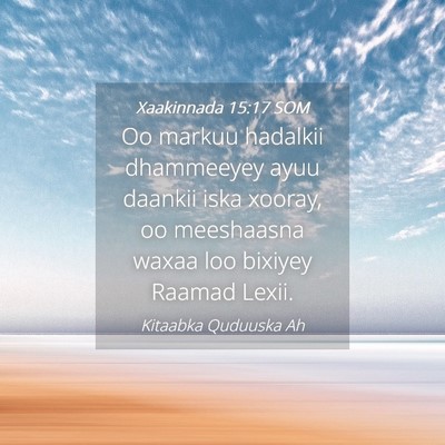 Picture 04 - Xaakinnada 15:17 SOM - Oo markuu hadalkii dhammeeyey ayuu daankii iska - Bible Verse Picture