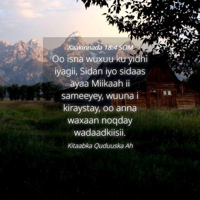 Picture 04 - Xaakinnada 18:4 SOM - Oo isna wuxuu ku yidhi iyagii, Sidan iyo sidaas - Bible Verse Picture