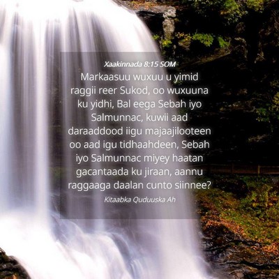 Picture 04 - Xaakinnada 8:15 SOM - Markaasuu wuxuu u yimid raggii reer Sukod, oo - Bible Verse Picture