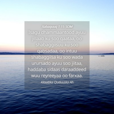 Picture 04 - Xabaquuq 1:15 SOM - Isagu dhammaantood ayuu jillaab ku soo qaataa, oo - Bible Verse Picture