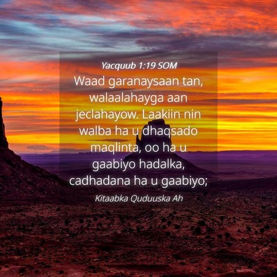 Picture 04 - Yacquub 1:19 SOM - Waad garanaysaan tan, walaalahayga aan - Bible Verse Picture