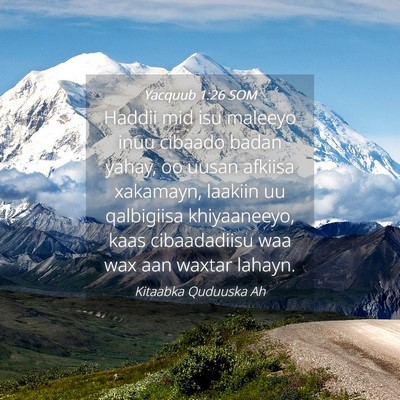 Picture 04 - Yacquub 1:26 SOM - Haddii mid isu maleeyo inuu cibaado badan yahay, - Bible Verse Picture