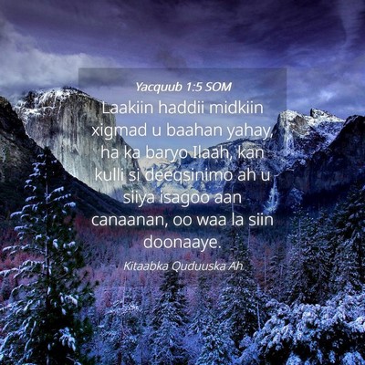 Picture 04 - Yacquub 1:5 SOM - Laakiin haddii midkiin xigmad u baahan yahay, ha - Bible Verse Picture