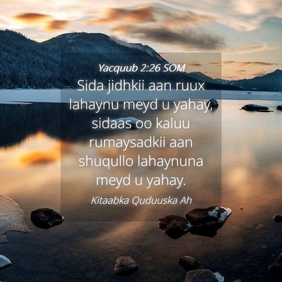 Picture 04 - Yacquub 2:26 SOM - Sida jidhkii aan ruux lahaynu meyd u yahay, - Bible Verse Picture