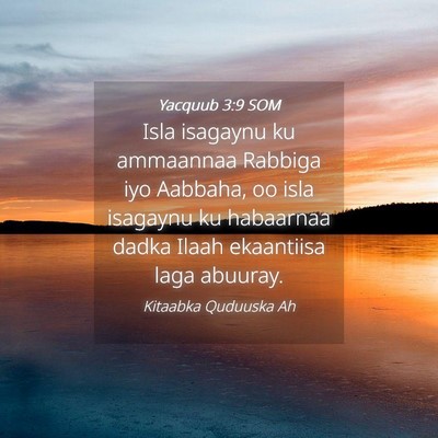 Picture 04 - Yacquub 3:9 SOM - Isla isagaynu ku ammaannaa Rabbiga iyo Aabbaha, - Bible Verse Picture