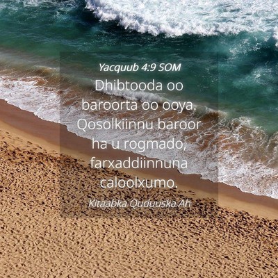 Picture 04 - Yacquub 4:9 SOM - Dhibtooda oo baroorta oo ooya. Qosolkiinnu baroor - Bible Verse Picture