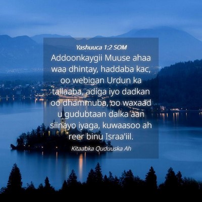 Picture 04 - Yashuuca 1:2 SOM - Addoonkaygii Muuse ahaa waa dhintay, haddaba kac, - Bible Verse Picture