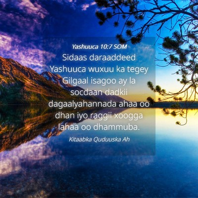 Picture 04 - Yashuuca 10:7 SOM - Sidaas daraaddeed Yashuuca wuxuu ka tegey Gilgaal - Bible Verse Picture