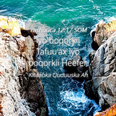 Picture 04 - Yashuuca 12:17 SOM - iyo boqorkii Tafuu'ax iyo boqorkii - Bible Verse Picture