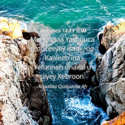 Picture 04 - Yashuuca 14:13 SOM - Markaasaa Yashuuca u duceeyey isagii, oo Kaaleeb - Bible Verse Picture