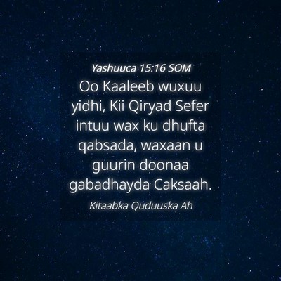 Picture 04 - Yashuuca 15:16 SOM - Oo Kaaleeb wuxuu yidhi, Kii Qiryad Sefer intuu - Bible Verse Picture