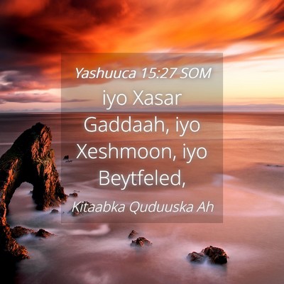 Picture 04 - Yashuuca 15:27 SOM - iyo Xasar Gaddaah, iyo Xeshmoon, iyo - Bible Verse Picture