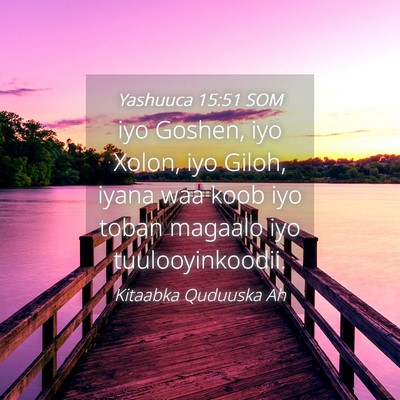 Picture 04 - Yashuuca 15:51 SOM - iyo Goshen, iyo Xolon, iyo Giloh, iyana waa koob - Bible Verse Picture