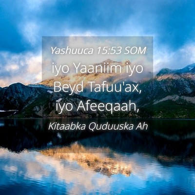 Picture 04 - Yashuuca 15:53 SOM - iyo Yaaniim iyo Beyd Tafuu'ax, iyo - Bible Verse Picture