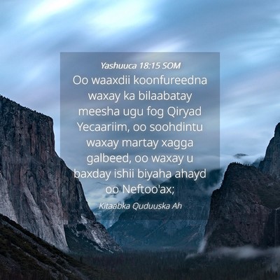 Picture 04 - Yashuuca 18:15 SOM - Oo waaxdii koonfureedna waxay ka bilaabatay - Bible Verse Picture