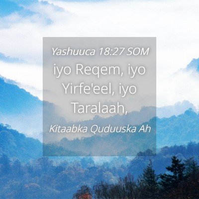 Picture 04 - Yashuuca 18:27 SOM - iyo Reqem, iyo Yirfe'eel, iyo - Bible Verse Picture