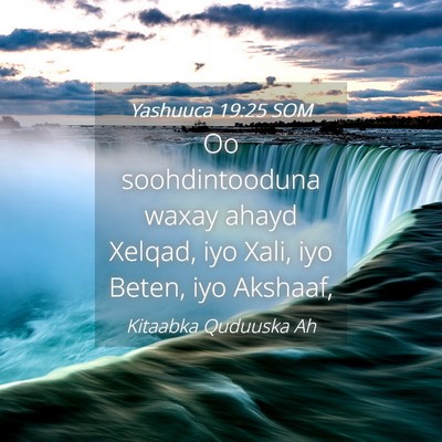 Picture 04 - Yashuuca 19:25 SOM - Oo soohdintooduna waxay ahayd Xelqad, iyo Xali, - Bible Verse Picture