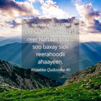 Picture 04 - Yashuuca 19:32 SOM - Oo saamigii lixaadna reer Naftaali buu u soo - Bible Verse Picture