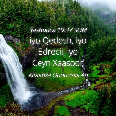 Picture 04 - Yashuuca 19:37 SOM - iyo Qedesh, iyo Edrecii, iyo Ceyn - Bible Verse Picture