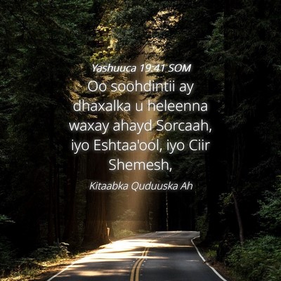 Picture 04 - Yashuuca 19:41 SOM - Oo soohdintii ay dhaxalka u heleenna waxay ahayd - Bible Verse Picture