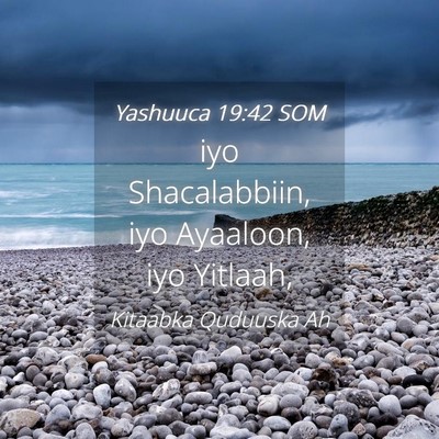Picture 04 - Yashuuca 19:42 SOM - iyo Shacalabbiin, iyo Ayaaloon, iyo - Bible Verse Picture