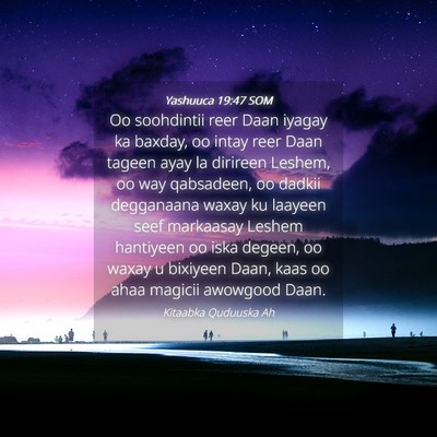 Picture 04 - Yashuuca 19:47 SOM - Oo soohdintii reer Daan iyagay ka baxday, oo - Bible Verse Picture