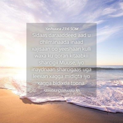 Picture 04 - Yashuuca 23:6 SOM - Sidaas daraaddeed aad u dhiirranaada inaad - Bible Verse Picture