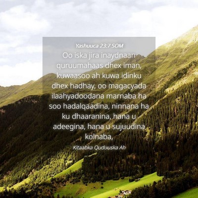 Picture 04 - Yashuuca 23:7 SOM - Oo iska jira inaydnaan quruumahaas dhex iman, - Bible Verse Picture