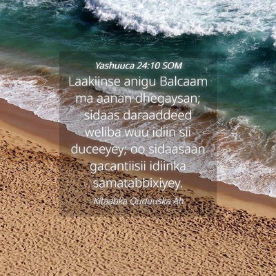 Picture 04 - Yashuuca 24:10 SOM - Laakiinse anigu Balcaam ma aanan dhegaysan; - Bible Verse Picture