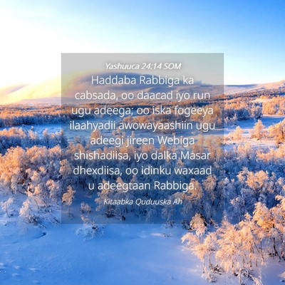 Picture 04 - Yashuuca 24:14 SOM - Haddaba Rabbiga ka cabsada, oo daacad iyo run ugu - Bible Verse Picture