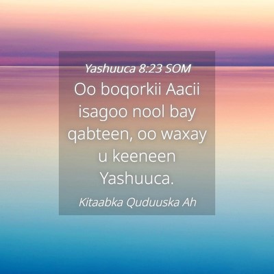 Picture 04 - Yashuuca 8:23 SOM - Oo boqorkii Aacii isagoo nool bay qabteen, oo - Bible Verse Picture