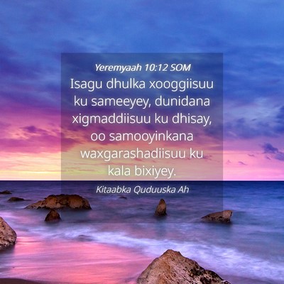 Picture 04 - Yeremyaah 10:12 SOM - Isagu dhulka xooggiisuu ku sameeyey, dunidana - Bible Verse Picture