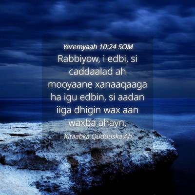 Picture 04 - Yeremyaah 10:24 SOM - Rabbiyow, i edbi, si caddaalad ah mooyaane - Bible Verse Picture