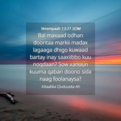 Picture 04 - Yeremyaah 13:21 SOM - Bal maxaad odhan doontaa markii madax lagaaga - Bible Verse Picture