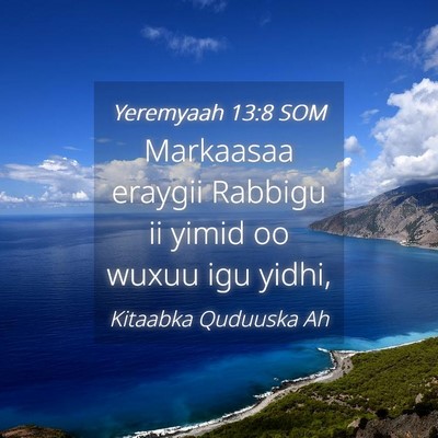 Picture 04 - Yeremyaah 13:8 SOM - Markaasaa eraygii Rabbigu ii yimid oo wuxuu igu - Bible Verse Picture