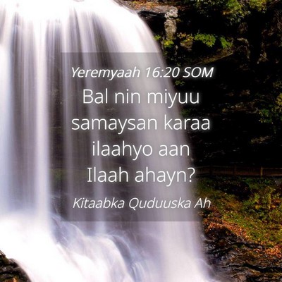 Picture 04 - Yeremyaah 16:20 SOM - Bal nin miyuu samaysan karaa ilaahyo aan Ilaah - Bible Verse Picture
