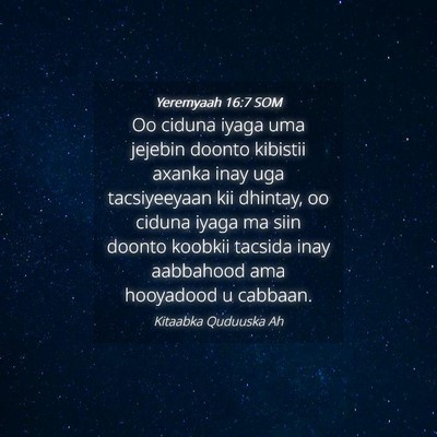 Picture 04 - Yeremyaah 16:7 SOM - Oo ciduna iyaga uma jejebin doonto kibistii - Bible Verse Picture